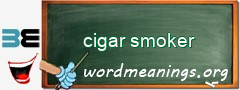 WordMeaning blackboard for cigar smoker